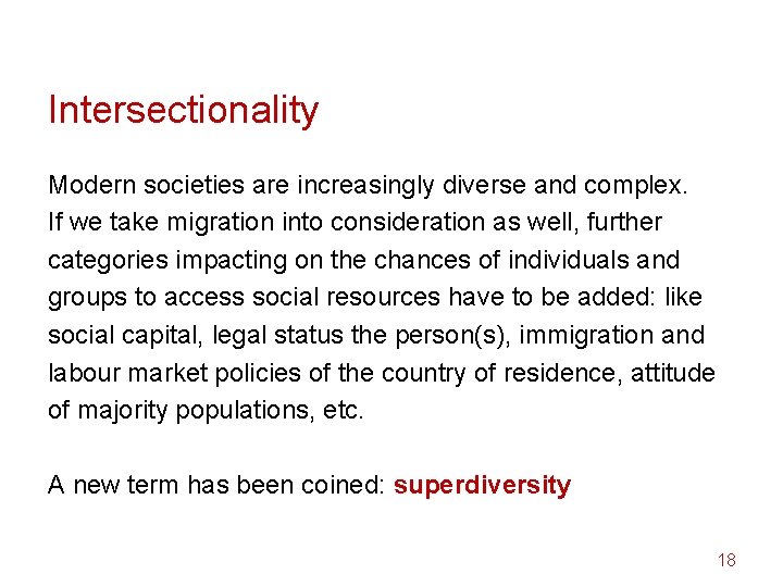 Intersectionality Modern societies are increasingly diverse and complex. If we take migration into consideration