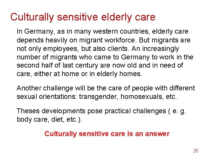 Culturally sensitive elderly care In Germany, as in many western countries, elderly care depends