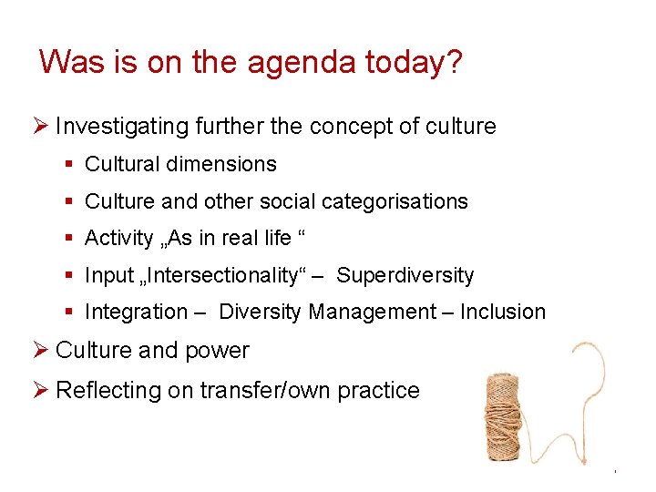 Was is on the agenda today? Ø Investigating further the concept of culture §