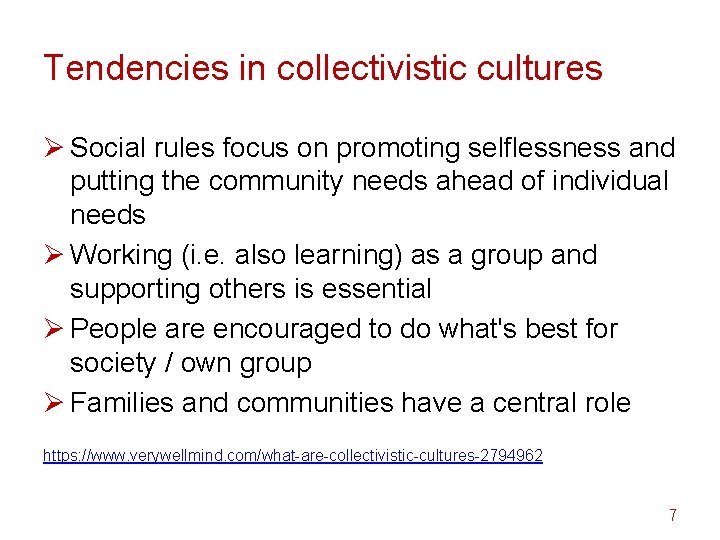 Tendencies in collectivistic cultures Ø Social rules focus on promoting selflessness and putting the