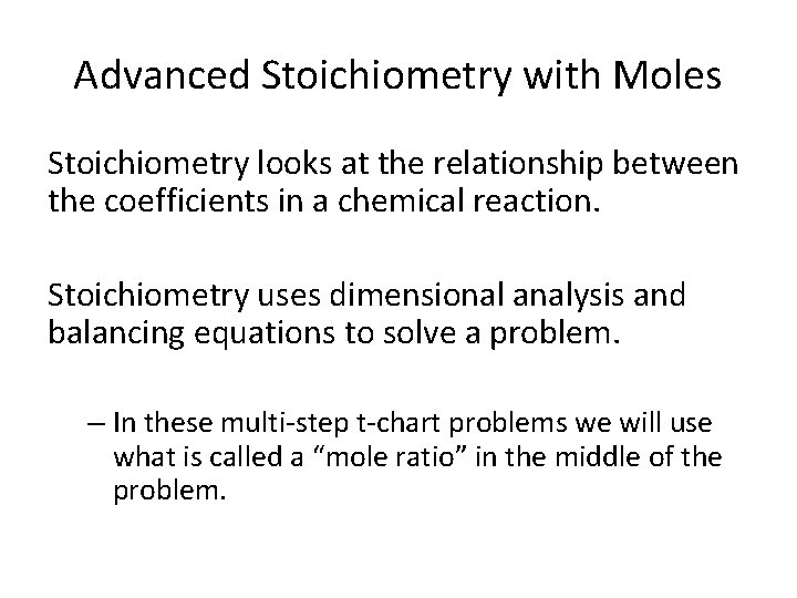 Advanced Stoichiometry with Moles Stoichiometry looks at the relationship between the coefficients in a