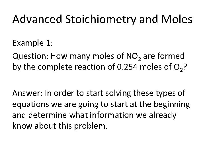 Advanced Stoichiometry and Moles Example 1: Question: How many moles of NO 2 are