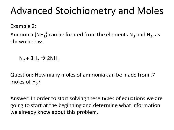 Advanced Stoichiometry and Moles Example 2: Ammonia (NH 3) can be formed from the