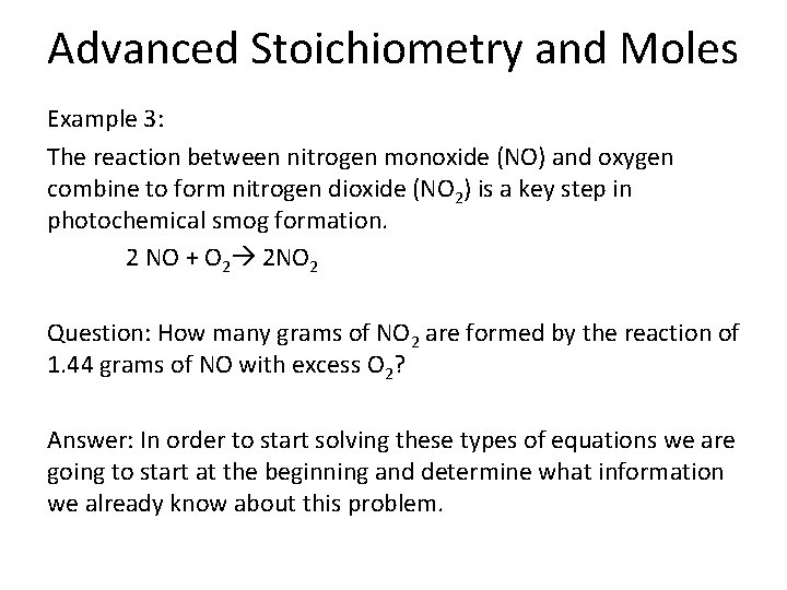 Advanced Stoichiometry and Moles Example 3: The reaction between nitrogen monoxide (NO) and oxygen