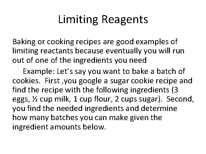 Limiting Reagents Baking or cooking recipes are good examples of limiting reactants because eventually