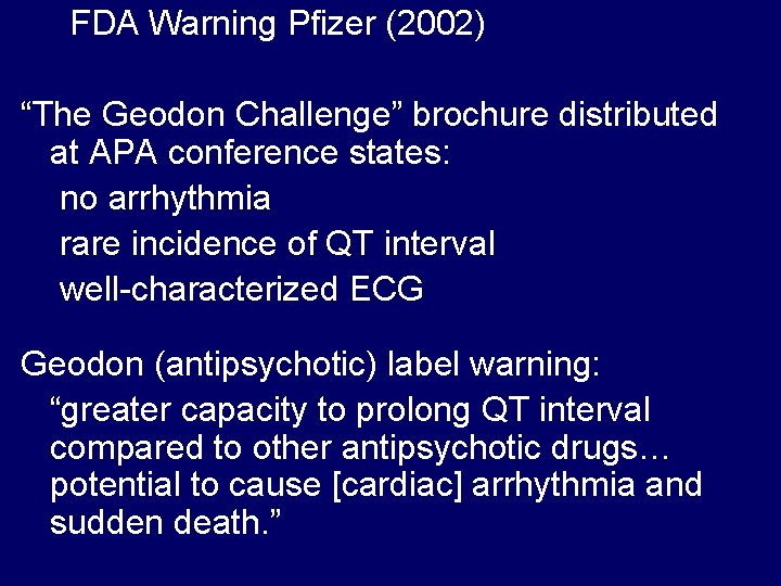  FDA Warning Pfizer (2002) “The Geodon Challenge” brochure distributed at APA conference states: