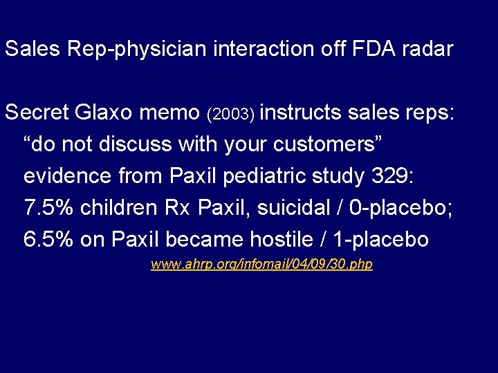 Sales Rep-physician interaction off FDA radar Secret Glaxo memo (2003) instructs sales reps: “do