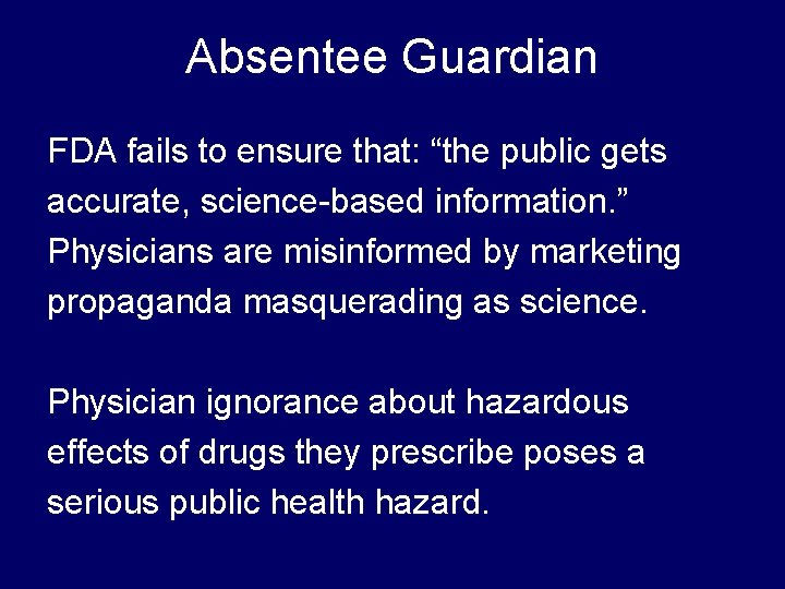 Absentee Guardian FDA fails to ensure that: “the public gets accurate, science-based information. ”