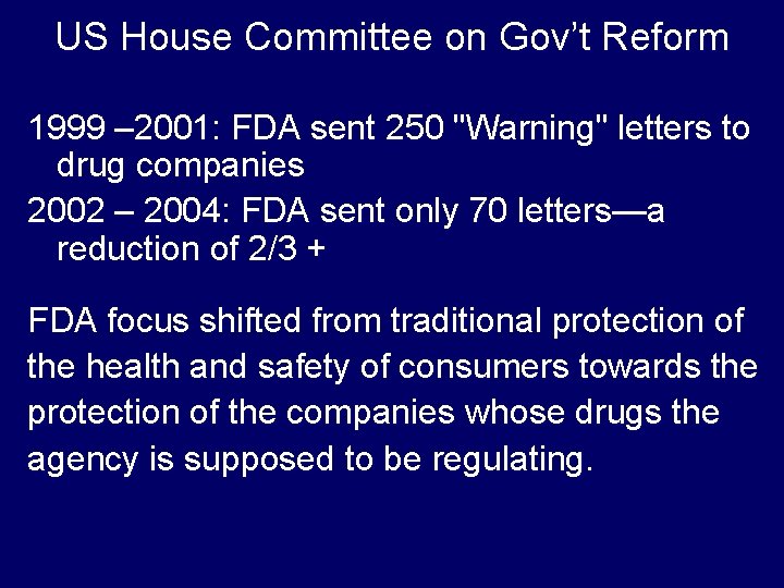 US House Committee on Gov’t Reform 1999 – 2001: FDA sent 250 "Warning" letters