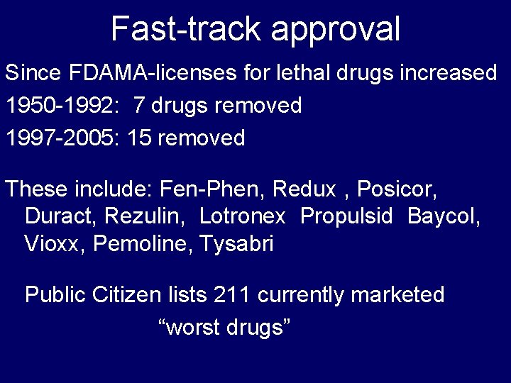 Fast-track approval Since FDAMA-licenses for lethal drugs increased 1950 -1992: 7 drugs removed 1997