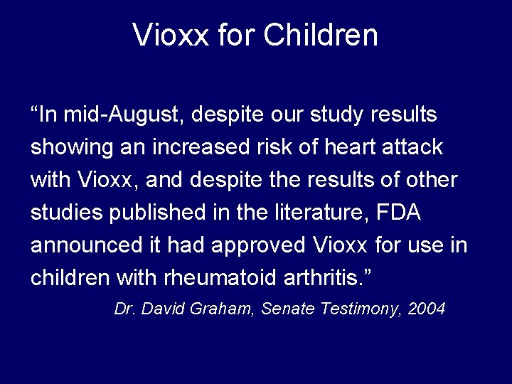 Vioxx for Children “In mid-August, despite our study results showing an increased risk of
