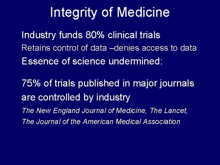 Integrity of Medicine Industry funds 80% clinical trials Retains control of data –denies access