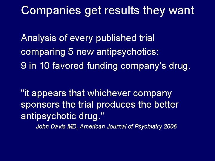 Companies get results they want Analysis of every published trial comparing 5 new antipsychotics: