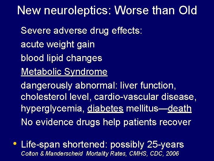 New neuroleptics: Worse than Old Severe adverse drug effects: acute weight gain blood lipid