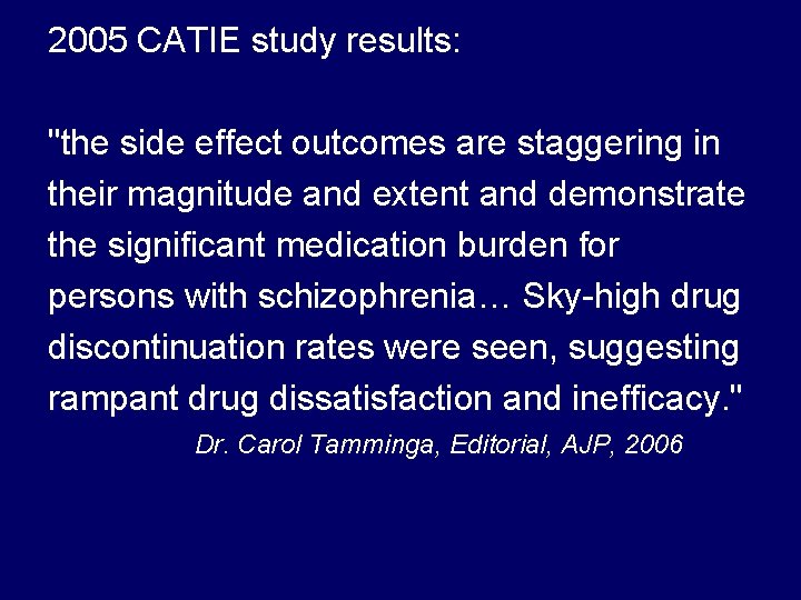 2005 CATIE study results: "the side effect outcomes are staggering in their magnitude and