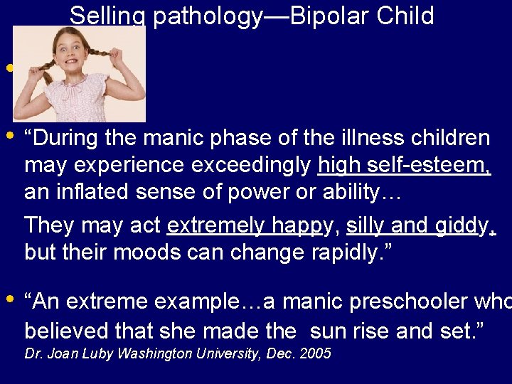 Selling pathology—Bipolar Child • • “During the manic phase of the illness children may