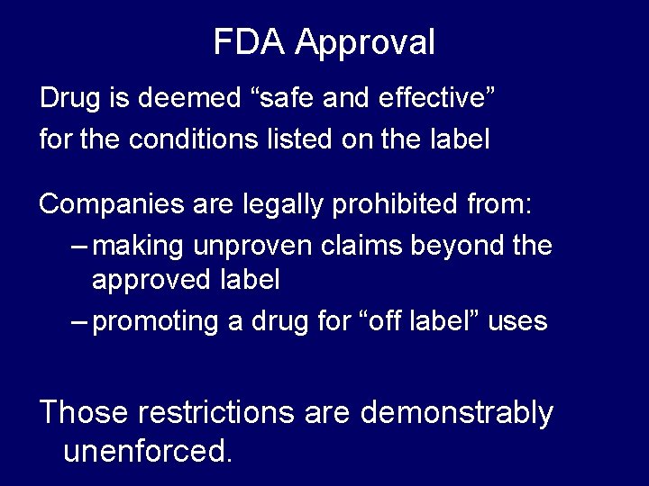 FDA Approval Drug is deemed “safe and effective” for the conditions listed on the