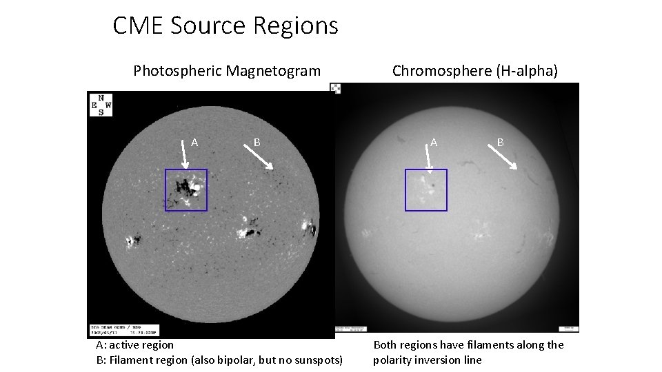 CME Source Regions Photospheric Magnetogram A B A: active region B: Filament region (also