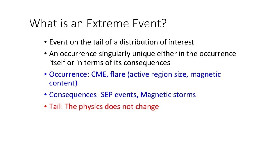 What is an Extreme Event? • Event on the tail of a distribution of