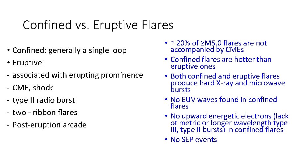 Confined vs. Eruptive Flares • Confined: generally a single loop • Eruptive: - associated