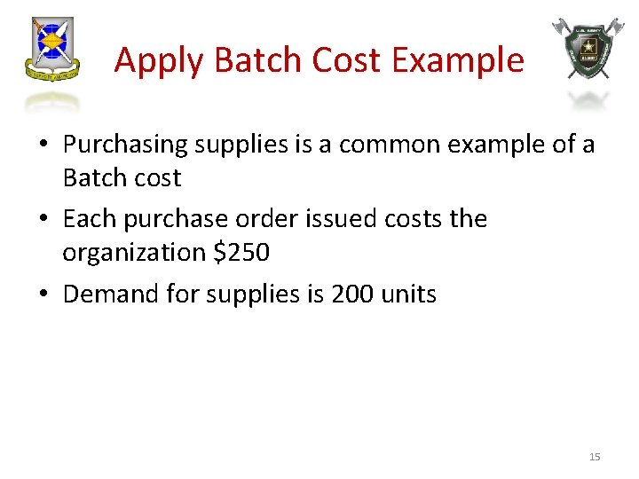 Apply Batch Cost Example • Purchasing supplies is a common example of a Batch