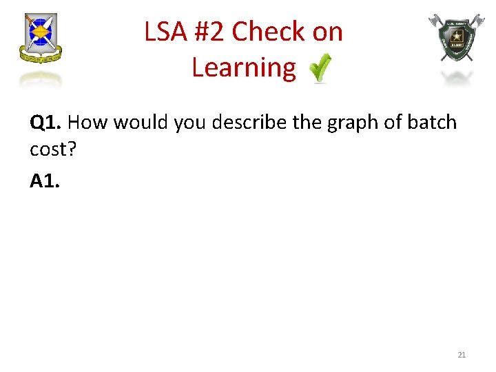 LSA #2 Check on Learning Q 1. How would you describe the graph of