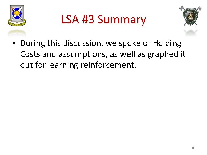 LSA #3 Summary • During this discussion, we spoke of Holding Costs and assumptions,