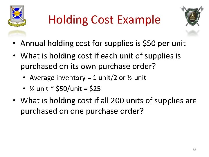 Holding Cost Example • Annual holding cost for supplies is $50 per unit •