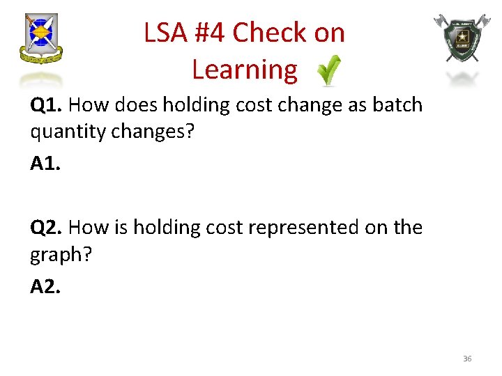 LSA #4 Check on Learning Q 1. How does holding cost change as batch