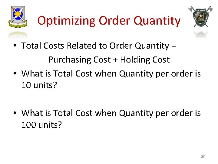 Optimizing Order Quantity • Total Costs Related to Order Quantity = Purchasing Cost +