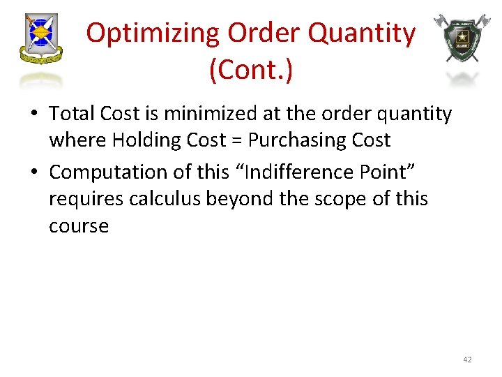 Optimizing Order Quantity (Cont. ) • Total Cost is minimized at the order quantity
