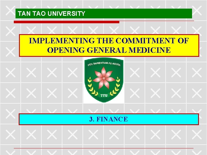 TAN TAO UNIVERSITY IMPLEMENTING THE COMMITMENT OF OPENING GENERAL MEDICINE 3. FINANCE 