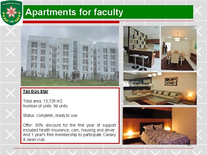 Apartments for faculty Tân Đức Star Total area: 13, 729 m 2 Number of