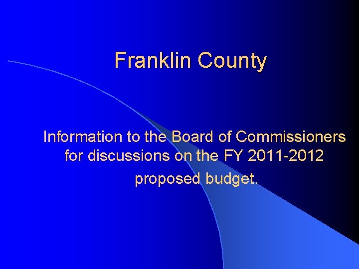 Franklin County Information to the Board of Commissioners for discussions on the FY 2011