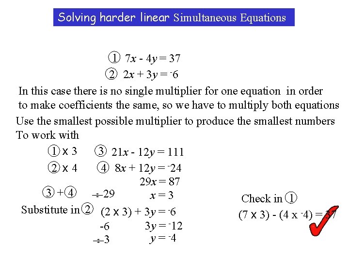 Solving harder linear Simultaneous Equations 1 7 x - 4 y = 37 2