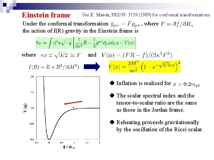 Einstein frame See K. Maeda, PRD 39: 3159 (1989) for conformal transformations. Under the