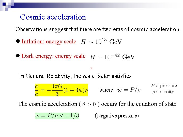 Cosmic acceleration Observations suggest that there are two eras of cosmic acceleration: l Inflation: