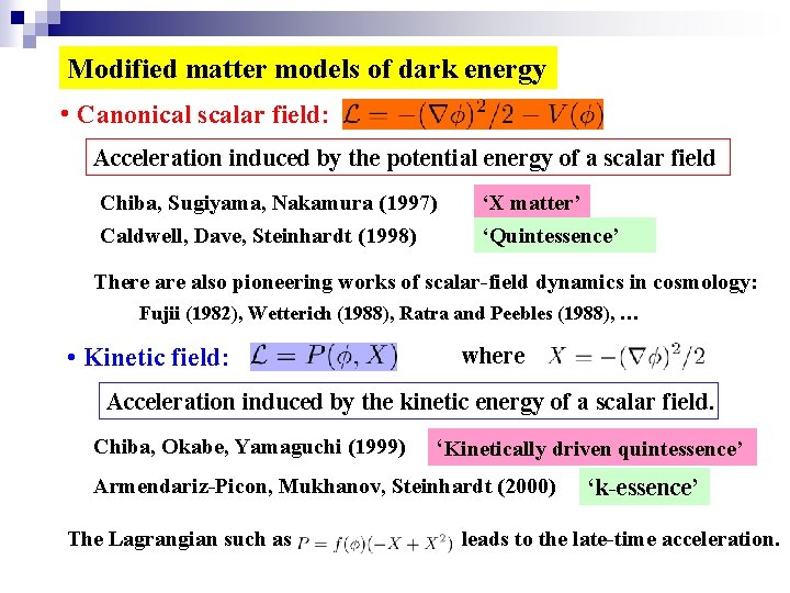 Modified matter models of dark energy • Canonical scalar field: Acceleration induced by the