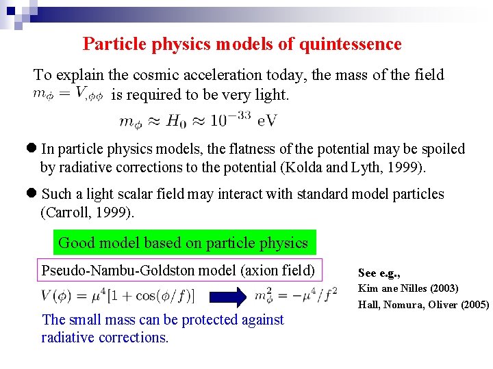Particle physics models of quintessence To explain the cosmic acceleration today, the mass of