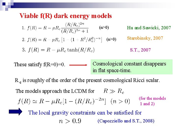 Viable f(R) dark energy models (n>0) Hu and Sawicki, 2007 Starobinsky, 2007 S. T.
