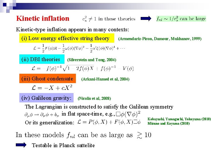 Kinetic inflation Kinetic-type inflation appears in many contexts: (i) Low energy effective string theory