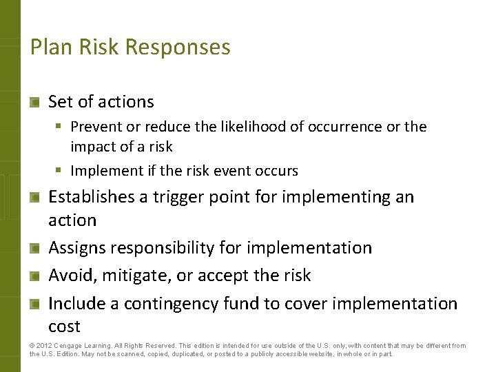 Plan Risk Responses Set of actions § Prevent or reduce the likelihood of occurrence
