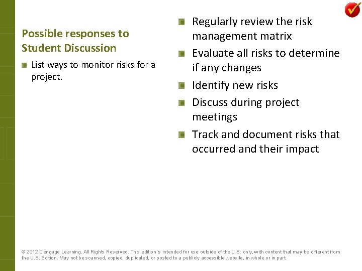 Possible responses to Student Discussion List ways to monitor risks for a project. Regularly