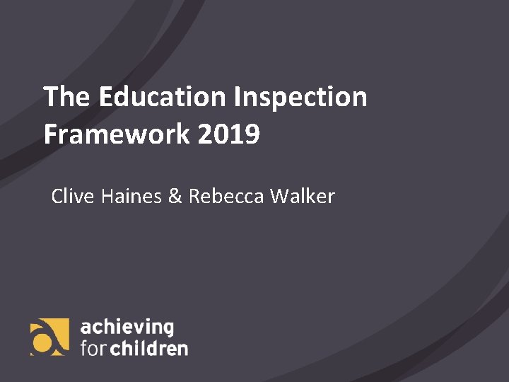 The Education Inspection Framework 2019 Clive Haines & Rebecca Walker 