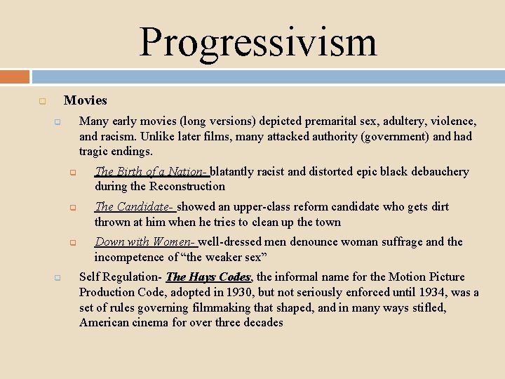 Progressivism Movies q Many early movies (long versions) depicted premarital sex, adultery, violence, and