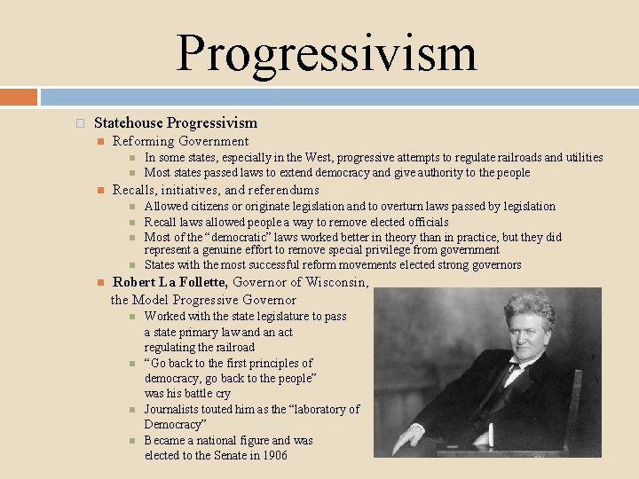 Progressivism � Statehouse Progressivism Reforming Government Recalls, initiatives, and referendums In some states, especially