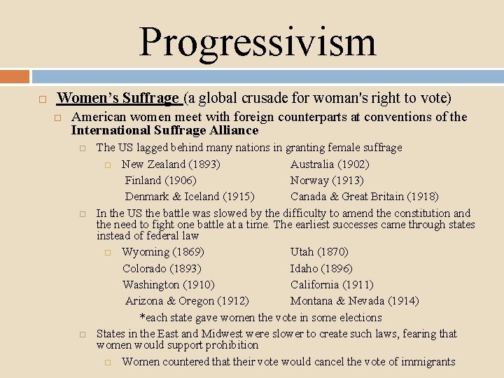 Progressivism Women’s Suffrage (a global crusade for woman's right to vote) American women meet