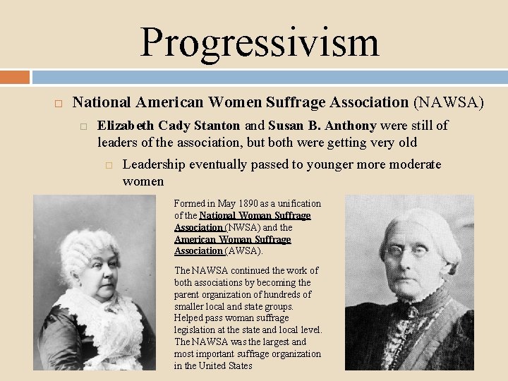 Progressivism National American Women Suffrage Association (NAWSA) Elizabeth Cady Stanton and Susan B. Anthony