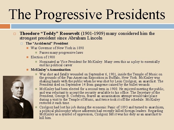 The Progressive Presidents Theodore “Teddy” Roosevelt (1901 -1909) many considered him the strongest president