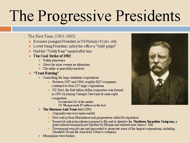 The Progressive Presidents � The First Term (1901 -1905) Becomes youngest President in US